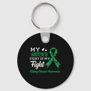 Sister's Fight Is My Fight Kidney Disease Awarenes Key Ring