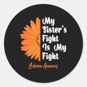 Sister's Fight Is My Fight Sunflower Leukaemia Awa Classic Round Sticker