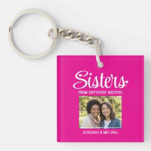 SISTERS FROM DIFFERENT MISTERS Name Photo Besties Key Ring