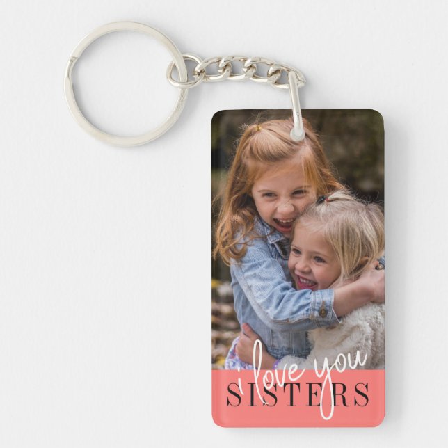 Sisters I Love You Custom Photo  Key Ring (Front)