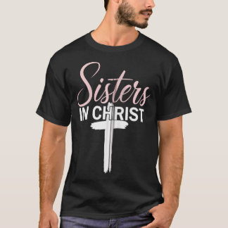 Sisters In Christ Religion Jesus Christian Women F T-Shirt