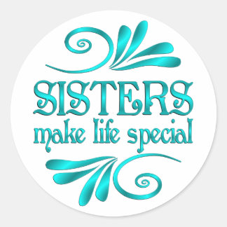 Sisters Make Life Special Classic Round Sticker