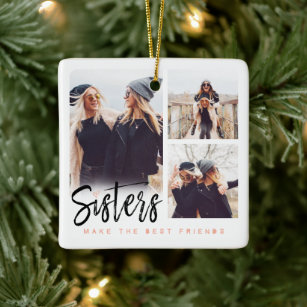 Sisters Make the Best Friends Photo Collage White Ceramic Ornament