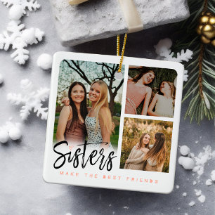 Sisters Make the Best Friends Six Photo Collage Ceramic Ornament