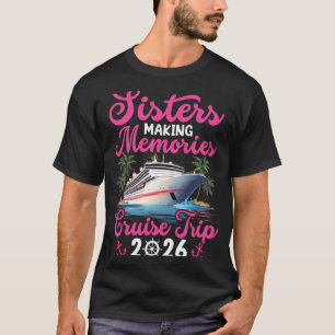 Sisters Making Memories Cruise Trip 2026 Vacation T-Shirt