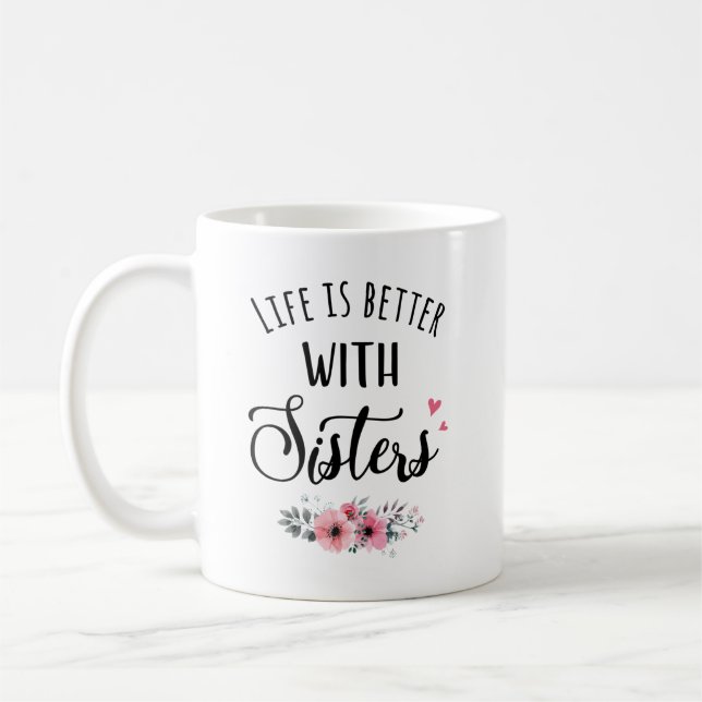 Sisters Mug - Life Is Better With Sisters (Left)