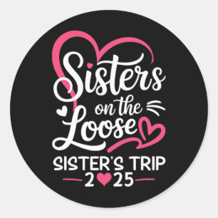 Sisters On The Loose Sisters Trip 2025 Vacation Lo Classic Round Sticker
