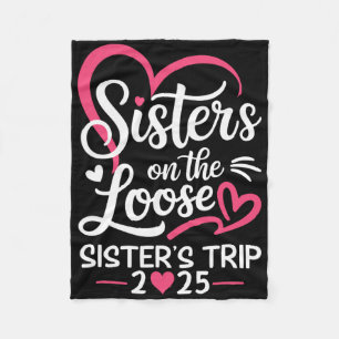 Sisters On The Loose Sisters Trip 2025 Vacation Lo Fleece Blanket