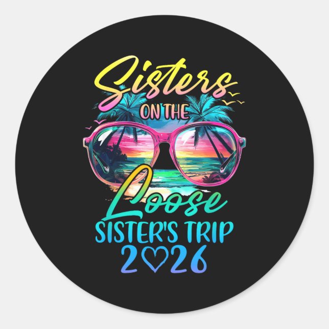 Sisters On The Loose Sisters Trip 2026 Funny Summe Classic Round Sticker (Front)