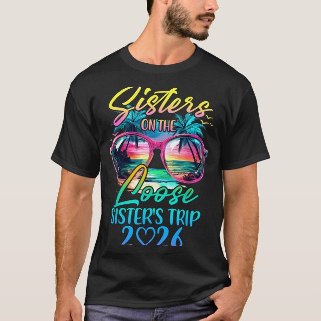 Sisters On The Loose Sisters Trip 2026 Funny Summe T-Shirt (Front)
