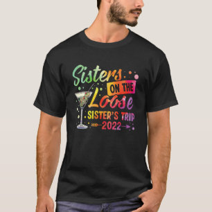 Sisters On The Loose Sister's Weekend Trip 2022 T-Shirt