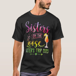 Sisters On The Loose Tie Dye Sister's Weekend Trip T-Shirt