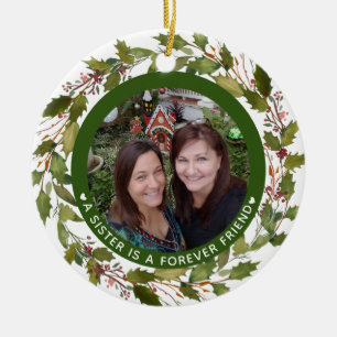 Sisters Sister Is Forever Friend Photo Christmas Ceramic Ornament