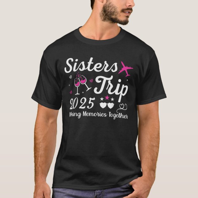 Sisters Trip 2025 Family Matching Vacation Lover F T-Shirt (Front)