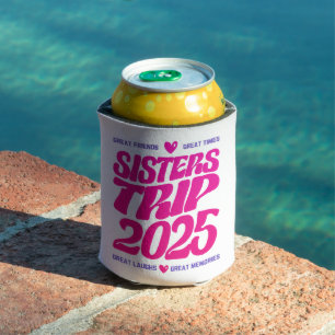 Sisters Trip 2025 Vacation Vibe Matching Love Can Cooler