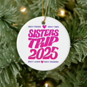 Sisters Trip 2025 Vacation Vibe Matching Love Ceramic Ornament