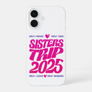 Sisters Trip 2025 Vacation Vibe Matching Love iPhone 16 Case