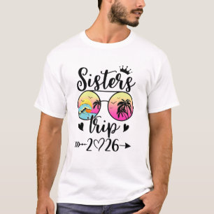 Sisters Trip 2026 Cute Girls Weekend Meeting Trip T-Shirt
