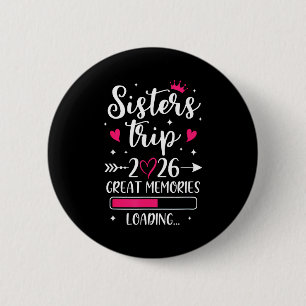 Sisters trip 2026 memories vacation travel sisters 6 cm round badge