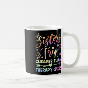 Sisters Trip Funny Sisters Squad Cheapers Than The Coffee Mug