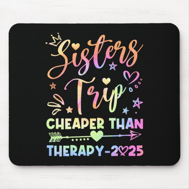Sisters Trip Funny Sisters Squad Cheapers Than The Mouse Pad (Front)