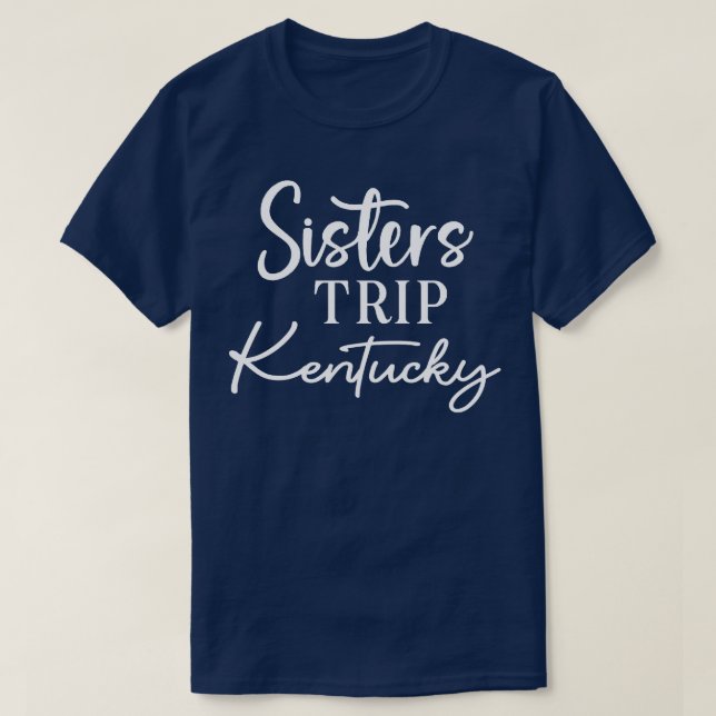 Sisters Trip Kentucky T-Shirt (Design Front)