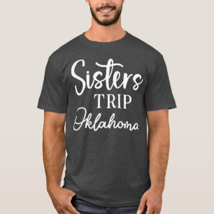 Sisters Trip Oklahoma T-Shirt