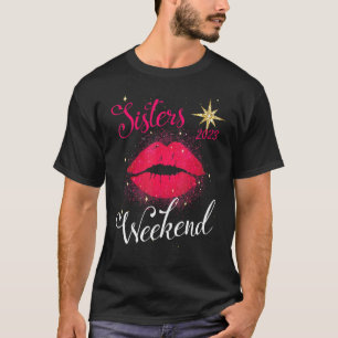 Sisters Weekend 2023 Vacation Girls Trip Better Th T-Shirt