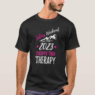 Sisters Weekend Cheaper Than A Therapy 2023 Girls T-Shirt