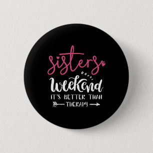 Sisters Weekend Girls Trip Weekend Summer Vacation 6 Cm Round Badge