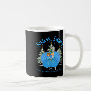 Sisters White Christmas Movie 1954 Xmas Snow Holid Coffee Mug