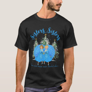 Sisters White Christmas Movie 1954 Xmas Snow Holid T-Shirt
