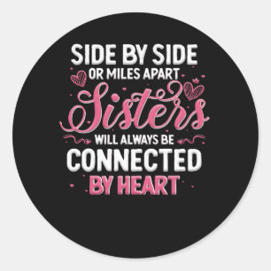 Sisters Will Always Be Connected By Heart Sister S Classic Round Sticker