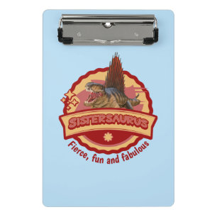 Sistersaurus: Fierce, fun and fabulous Funny Mini Clipboard