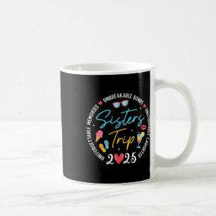 Sistes Trip 2025 Memories Girls Friends Trip Vacat Coffee Mug