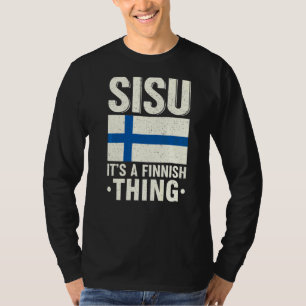 Sisu It's A Finnish Thing Finland Fiag Suomi Finn  T-Shirt