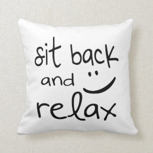 Sit Back and Relax - Funny Throw Pillow