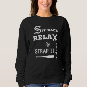 Sit Back Relax Strap it Down CHICAGO Baseball Hawk Sweatshirt