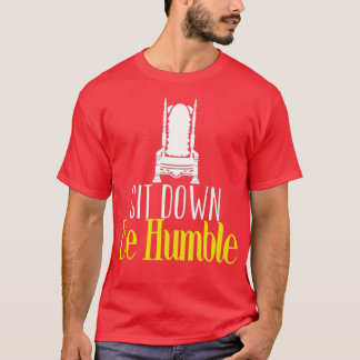 Sit Down Be Humble yoga yoga gifts yoga teacher yo T-Shirt
