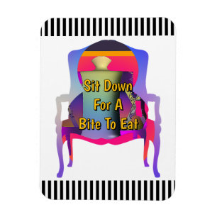 Sit Down For A Bite To Eat Refrigerator Magnet