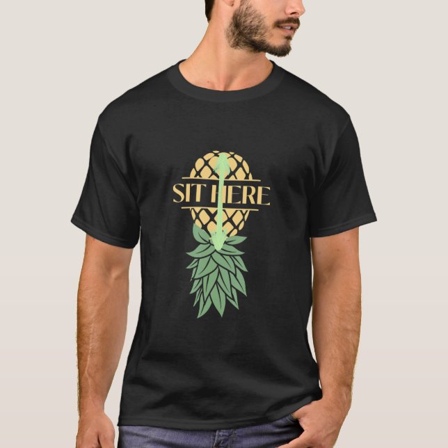 Sit Here Upside Down Pineapple Swingers T-Shirt (Front)