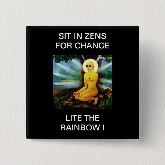 SIT-IN ZENS FOR CHANGE LITE THE RAINBOW ! 15 CM SQUARE BADGE (Front)
