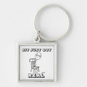 SIT JUST GOT REAL Keychain