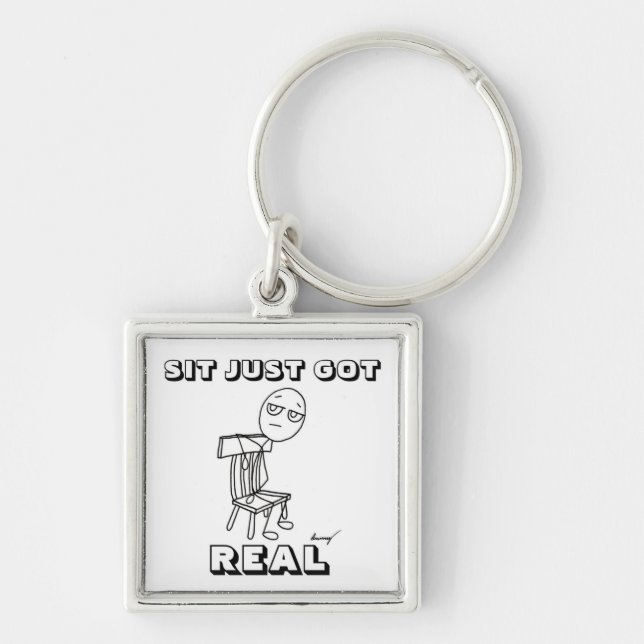 SIT JUST GOT REAL Keychain (Front)
