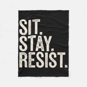 Sit Stay Resist Dogs Fun Lovers Political Protest Fleece Blanket