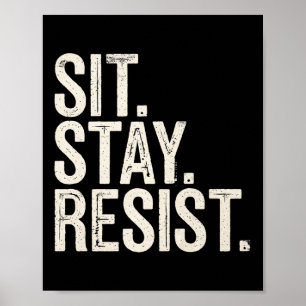 Sit Stay Resist Dogs Fun Lovers Political Protest Poster