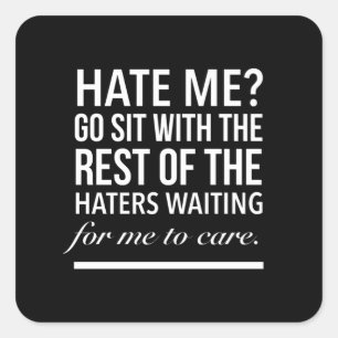 Sit with the rest of the haters inspirational quot square sticker