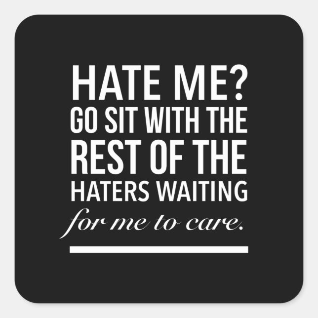 Sit with the rest of the haters inspirational quot square sticker (Front)