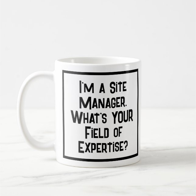 Site Manager. What's YOUR Field of Expertise? Coffee Mug (Left)