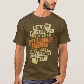 Site Reliability Engineer close to Perfect T-Shirt